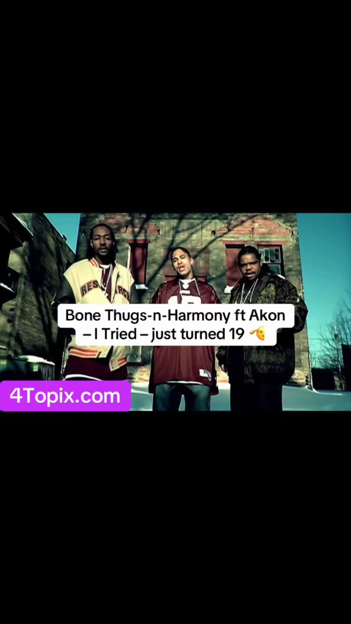 Bone Thugs-n-Harmony ft Akon – I Tried – just turned 19 🫡 
