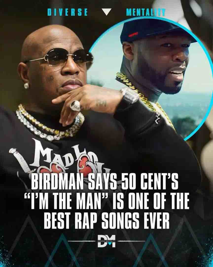 Birdman says 50 Cent’s “I’m the man” is one of the best rap songs ever