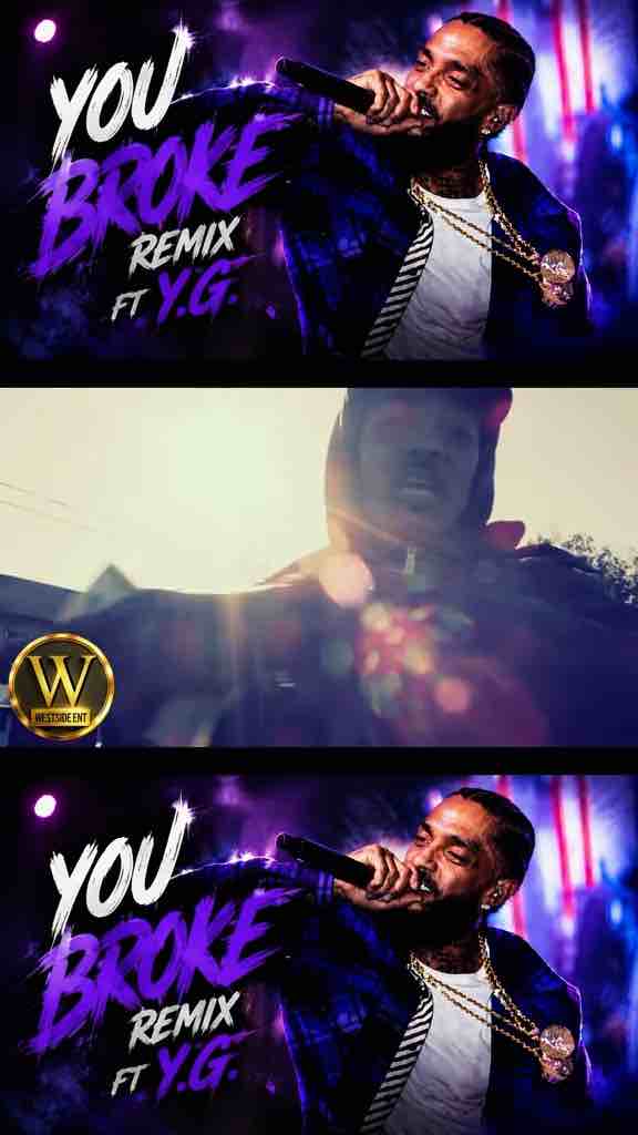 Nipsey Hussle’s verse on You Broke by YG – remixed (improved by TikTok’s @WestsideEntertainment)